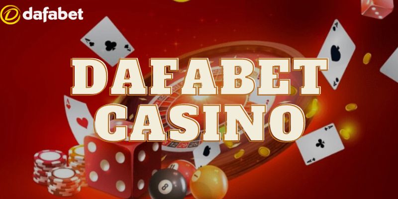 CASINO 2 Những ưu điểm khi tham gia đặt cược Casino tại nhà cái Dafabet